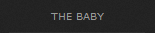 THE BABY